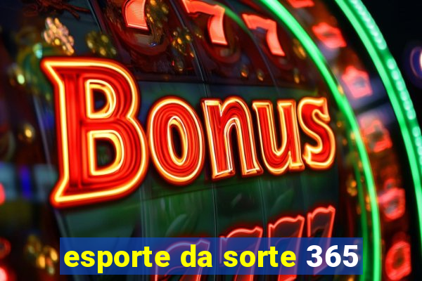 esporte da sorte 365